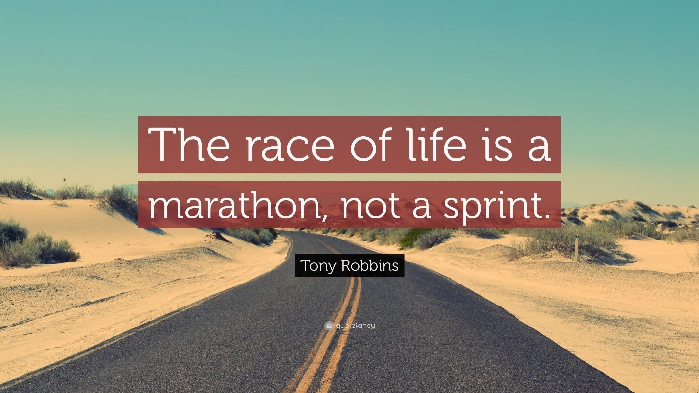The Race of Life is a Marathon not a Sprint